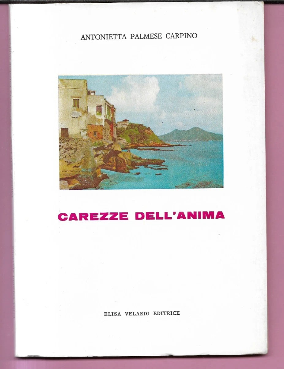 ANTONIETTA PALMESE CARPINO CAREZZE DELL'ANIMA - POESIE 1991 ELISA VELARDI EDITRI
