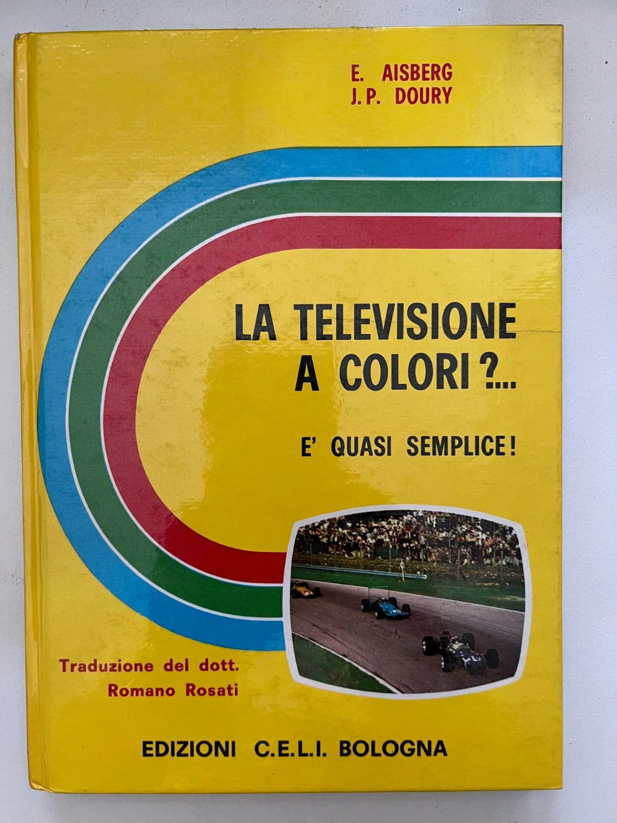 AISBERG DOURY LA TELEVISIONE A COLORI? E' QUASI SEMPLICE C.E.L.I. BOLOG