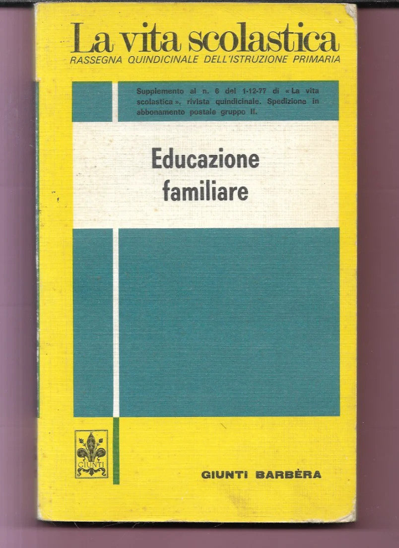 EDUCAZIONE FAMILIARE A. BERGE' LA VITA SCOLATICA 1961 GIUNTI BARBERA