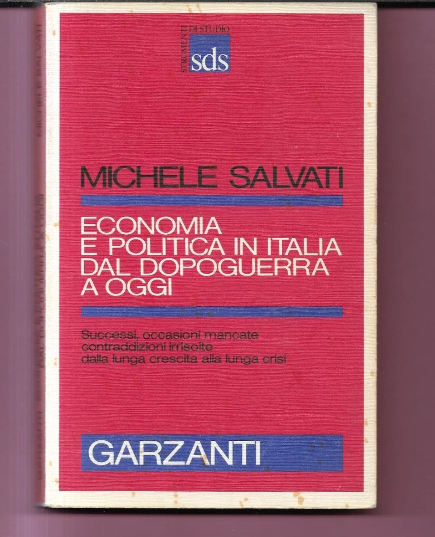 ECONOMIA E POLITICA IN ITALIA DAL DOPOGUERRA A OGGI M. SALVATI 1984 GARZANTI