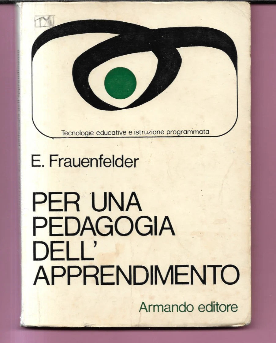 E. FRAUENFELDER PER UNA PEDAGOGIA DELL'APPRENDIMENTO 1978 ARMANDO EDITO