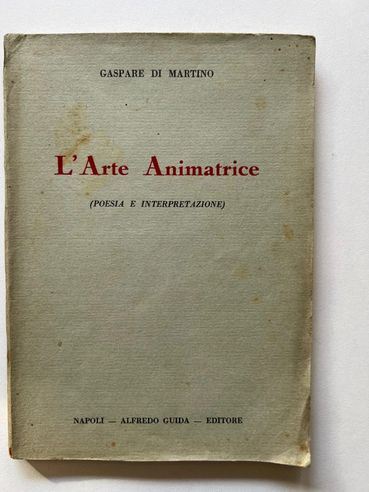 GASPARE DI MARTINO L'ARTE ANIMATRICE GUIDA EDITORE 1931 POESIE