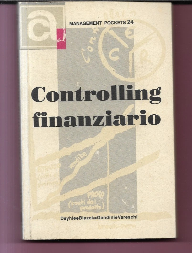 CONTROLLING FINANZIARIO DEYHLE - BLAZEK - GANDINI - VARESCHI 1997 MANAGEMENT