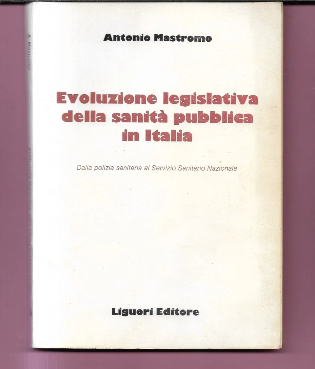 EVOLUZIONE LEGISLATIVA DELLA SANITA' PUBBLICA IN ITALIA A. MASTROMO 1983 LIGUORI