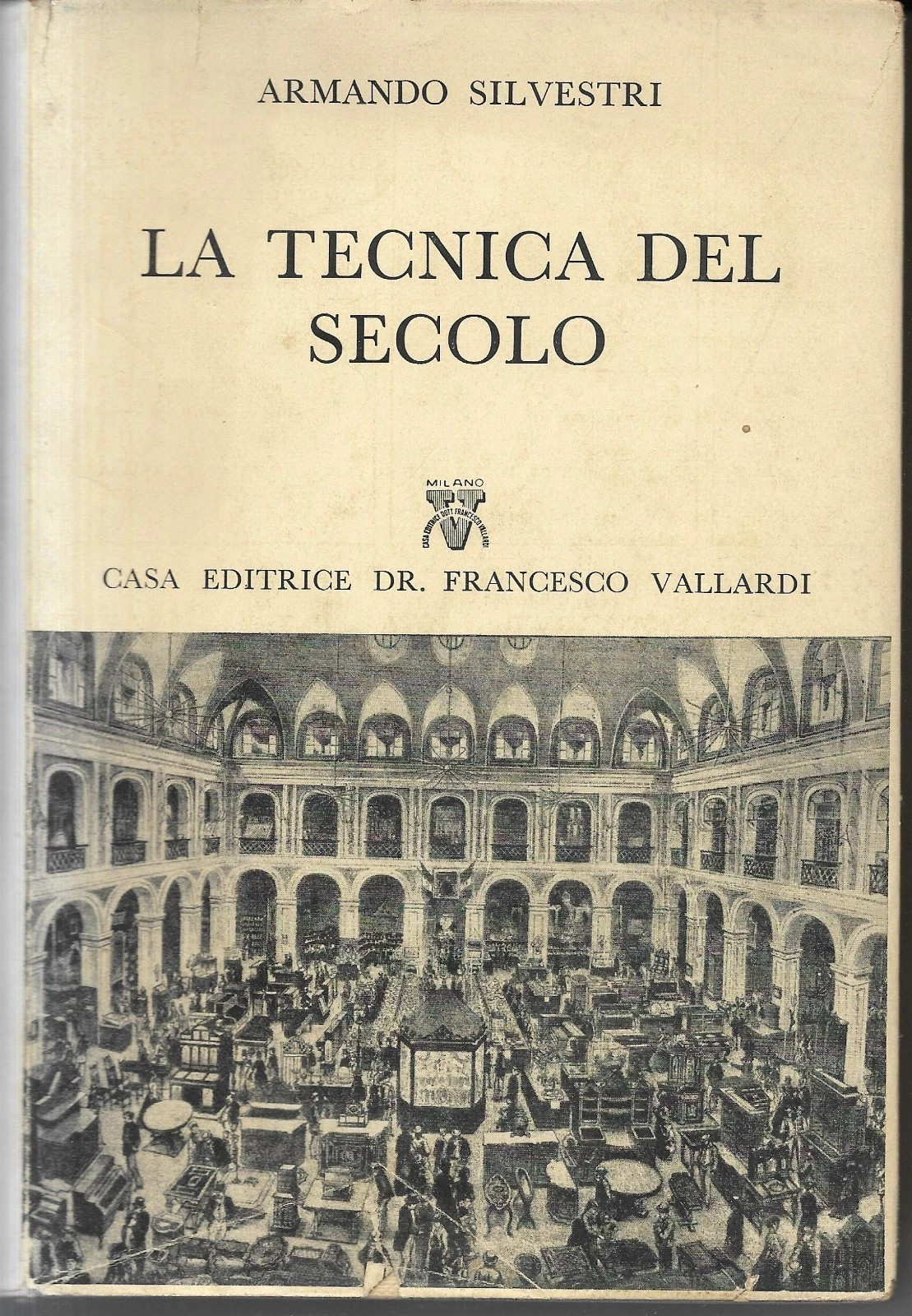 ARMANDO SILVESTRI LA TECNICA DEL SECOLO EDITRICE VALLARDI 1956